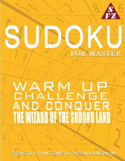 Sudoku for Masters : Warm Up, Challenge and Conquer the Wizard of the Sudoku Land, Paperback / softback Book
