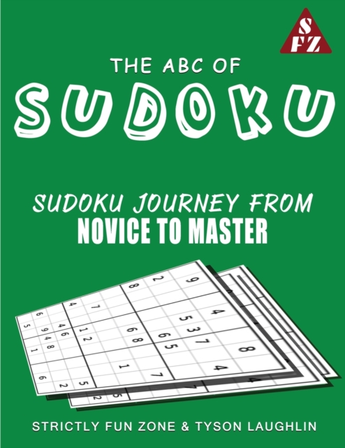 The ABC Of Sudoku : Sudoku Journey From Novice To Master, Paperback / softback Book