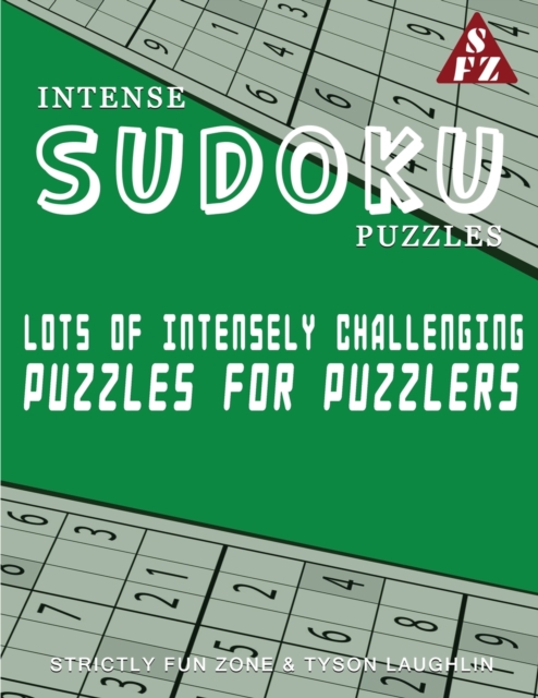 Intense Sudoku Puzzles : Lots Of Intensely Challenging Puzzles For Puzzlers, Paperback / softback Book