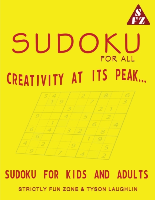 Sudoku For All : Creativity At Its Peak... Sudoku For Kids And Adults, Paperback / softback Book