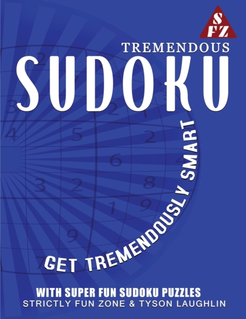 Tremendous Sudoku : Get Tremendously Smart With Super Fun Sudoku Puzzles, Paperback / softback Book