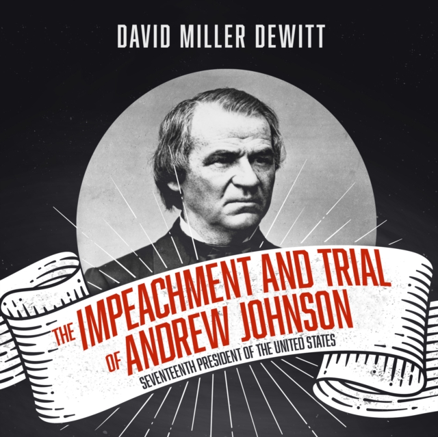 The Impeachment and Trial of Andrew Johnson, eAudiobook MP3 eaudioBook