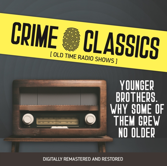Crime Classics : Younger Brothers. Why Some of Them Grew No Older, eAudiobook MP3 eaudioBook
