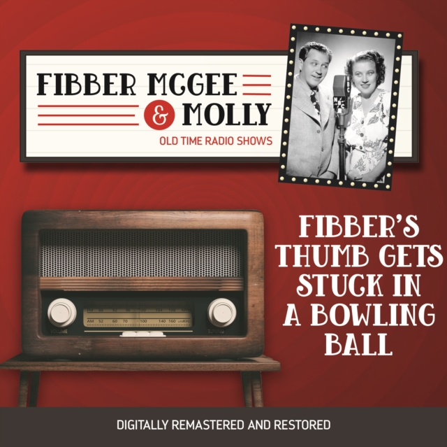 Fibber McGee and Molly : Fibber's Thumb Gets Stuck in a Bowling Ball, eAudiobook MP3 eaudioBook