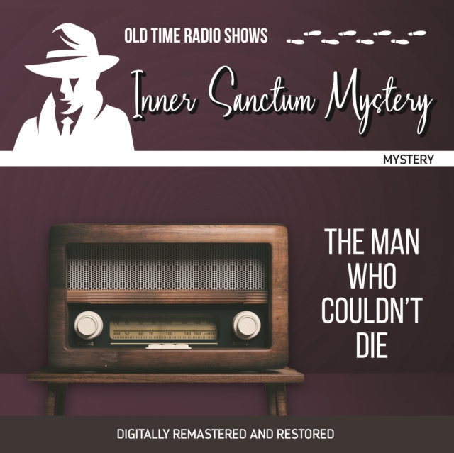 Inner Sanctum Mystery : The Man Who Couldn't Die, eAudiobook MP3 eaudioBook