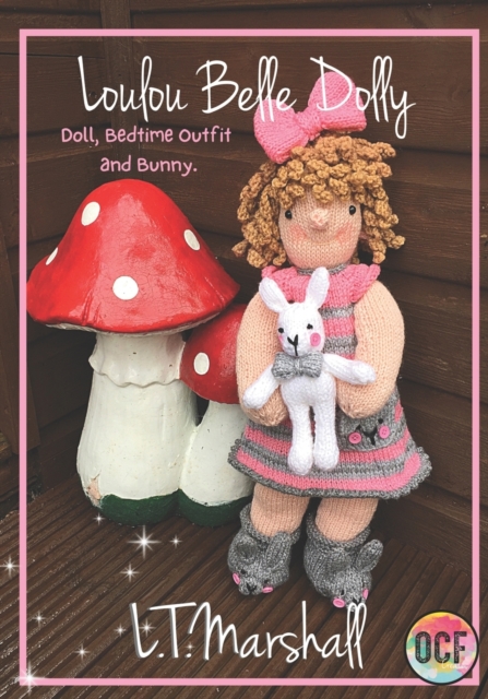 Loulou Belle Dolly : Doll, Bedtime Outfit and Bunny (Knitting, Paperback / softback Book