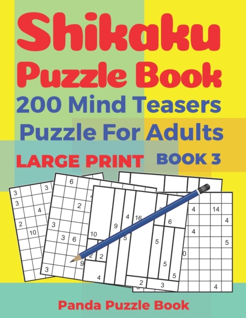 Shikaku Puzzle Book - 200 Mind Teasers Puzzle For Adults - Large Print - Book 3 : logic games for adults - brain games book for adults, Paperback / softback Book