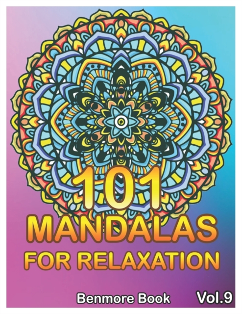 101 Mandalas For Relaxation : Big Mandala Coloring Book for Adults 101 Images Stress Management Coloring Book For Relaxation, Meditation, Happiness and Relief & Art Color Therapy(Volume 9), Paperback / softback Book