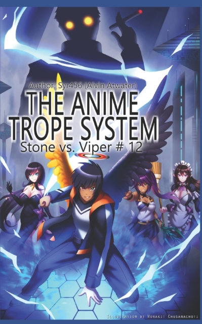 The Anime Trope System : Stone vs. Viper, #12 a LitRPG, Paperback / softback Book