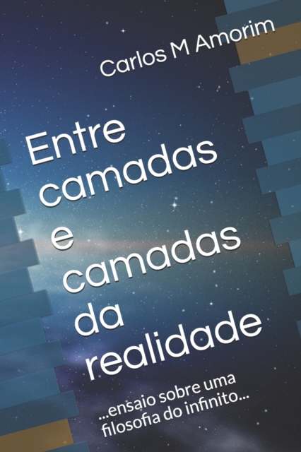 Entre camadas e camadas da realidade : ...ensaio sobre uma filosofia do infinito..., Paperback / softback Book