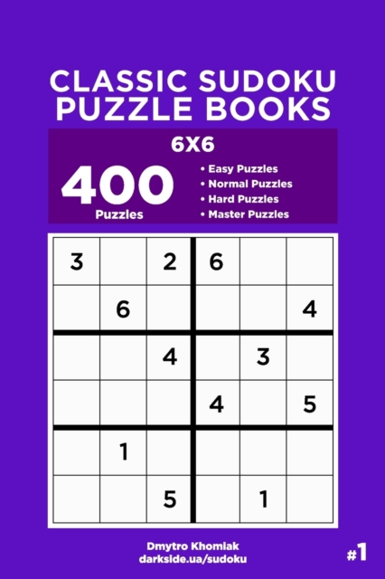Classic Sudoku Puzzle Books - 400 Easy to Master Puzzles 6x6 (Volume 1), Paperback / softback Book