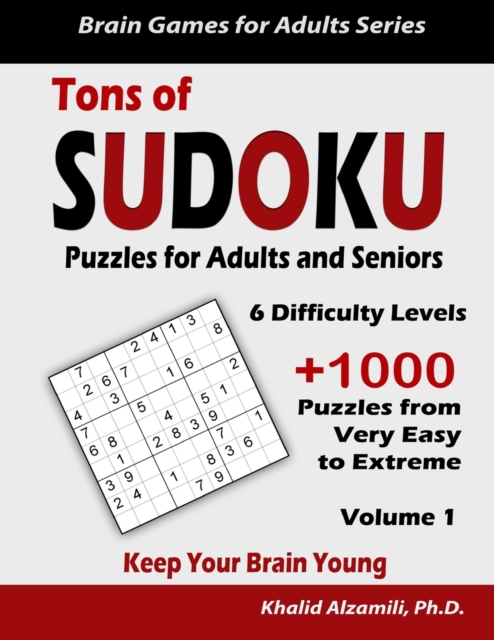 Tons of Sudoku Puzzles for Adults & Seniors : Keep Your Brain Young: : 1008 from Very Easy to Extreme Puzzles, Paperback / softback Book