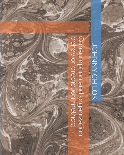 Consumption and organization behavior prediction method, Paperback / softback Book