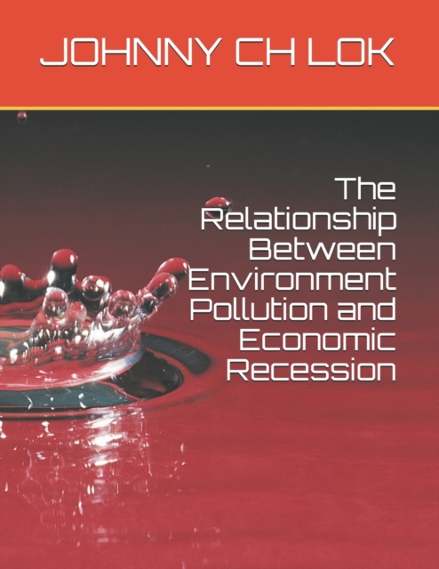 The Relationship Between Environment Pollution and Economic Recession, Paperback / softback Book