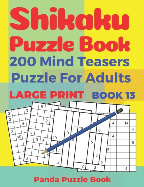 Shikaku Puzzle Book - 200 Mind Teasers Puzzle For Adults - Large Print - Book 13 : Logic Games For Adults - Brain Games Book For Adults, Paperback / softback Book