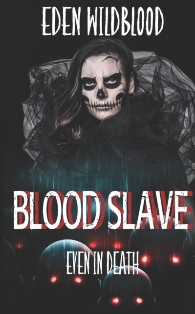 Blood Slave : Even in Death, Paperback / softback Book