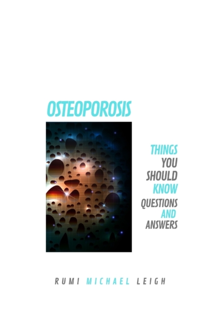 Osteoporosis : Things You Should Know (Questions and Answers), Paperback / softback Book