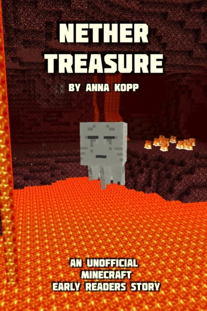 Nether Treasure : An Unofficial Minecraft Story For Early Readers, Paperback / softback Book