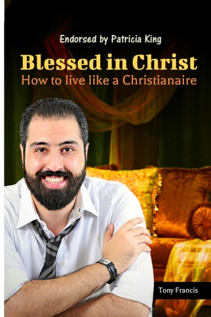 Blessed in Christ : How to Live Like a Christianaire, Paperback / softback Book