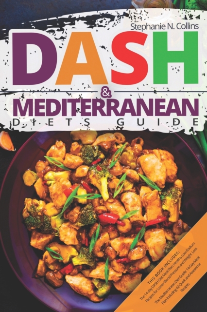 DASH & Mediterranean Diets Guide : Including 14-Day Meal Plan with 135 Healthy and Awesome Recipes to Lose Weight, Prevent Diabetes and Hypertension, Paperback / softback Book