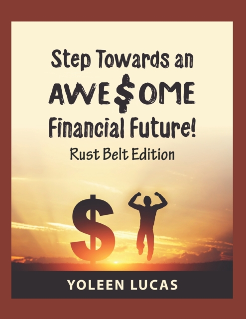 Step Towards an AWE$OME Financial Future! : (Rust Belt Edition), Paperback / softback Book