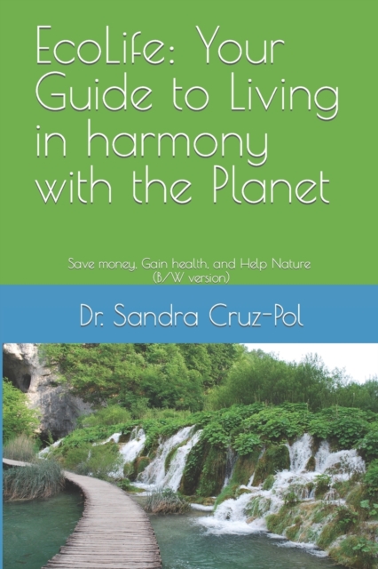 EcoLife : Your Guide to Living in Harmony with the Planet: Save money, gain health and help Nature (B/W version), Paperback / softback Book