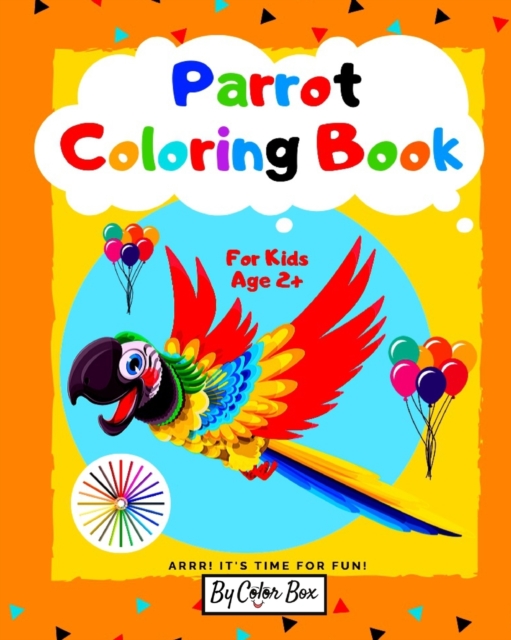 Parrot Coloring Book For Kids : Bird Coloring Book for Kids Ages 2-4, 4-8, Cute Parrots Coloring Pages For Fun And Activity With Kids, Paperback / softback Book