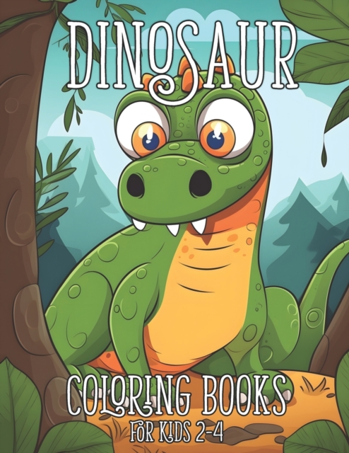 Dinosaur Coloring Books for Kids 2-4 : Fantastic Dinosaur Activity Books for kids 3-5, Paperback / softback Book