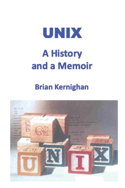 Unix : A History and a Memoir, Paperback / softback Book