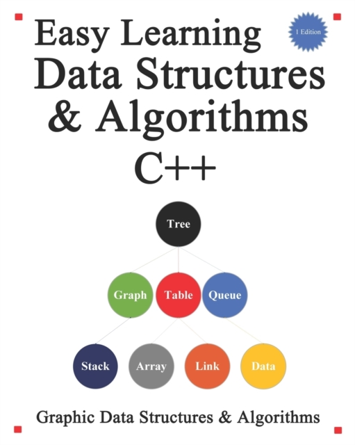 Easy Learning Data Structures & Algorithms C++ : Graphic Data Structures & Algorithms, Paperback / softback Book