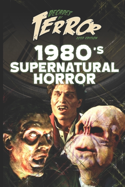 Decades of Terror 2019 : 1980's Supernatural Horror, Paperback / softback Book