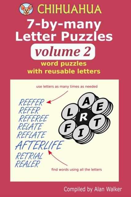 Chihuahua 7-by-many Letter Puzzles Volume 2 : Word puzzles with reusable letters, Paperback / softback Book