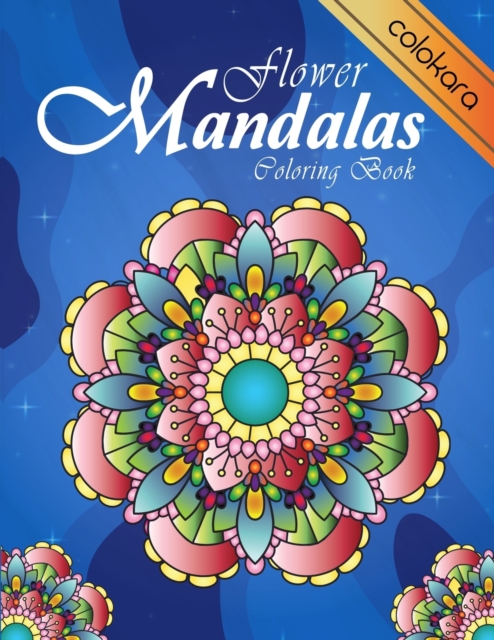 Flower Mandalas Coloring Book : An Adult Coloring Book for Beginners, Stress Relief and Relaxation, Paperback / softback Book
