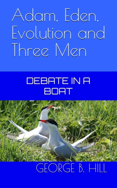 Adam, Eden, Evolution and Three Men : Debate in a Boat, Paperback / softback Book