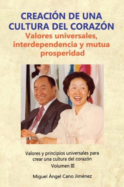 Creacion de una Cultura del Corazon : Valores universales, interdependencia y mutua prosperidad, Paperback / softback Book