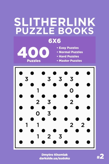 Slitherlink Puzzle Books - 400 Easy to Master Puzzles 6x6 (Volume 2), Paperback / softback Book