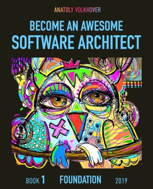 Become an Awesome Software Architect : Book 1: Foundation 2019, Paperback / softback Book