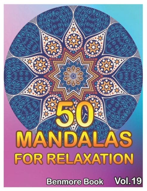 50 Mandalas For Relaxation : Big Mandala Coloring Book for Adults 50 Images Stress Management Coloring Book For Relaxation, Meditation, Happiness and Relief & Art Color Therapy(Volume 19), Paperback / softback Book