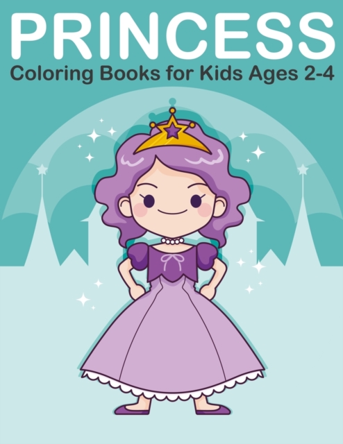 Princess Coloring Books for Kids Ages 2-4, Paperback / softback Book