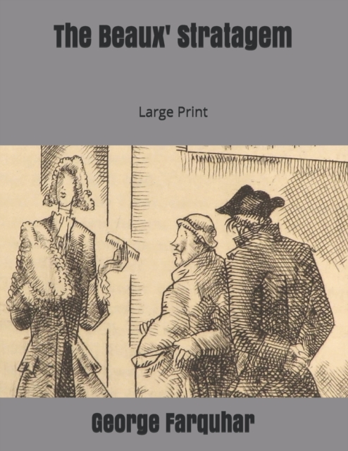 The Beaux' Stratagem : Large Print, Paperback / softback Book
