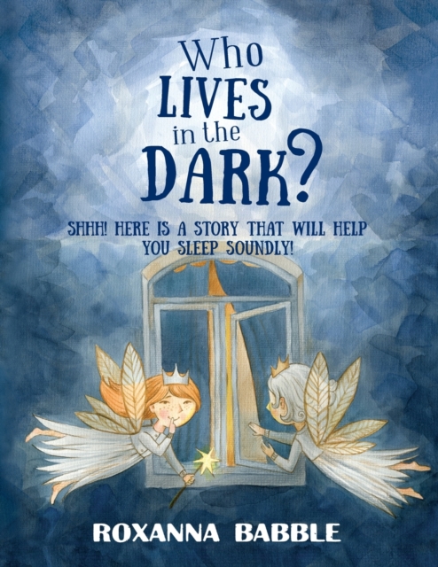Who lives in the dark? : Here is a story that will help you sleep soundly!, Paperback / softback Book