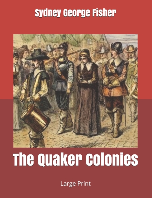 The Quaker Colonies : Large Print, Paperback / softback Book