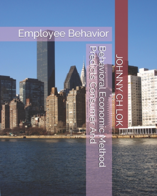 Behavioral Economic Method Predicts Consumer And : Employee Behavior, Paperback / softback Book