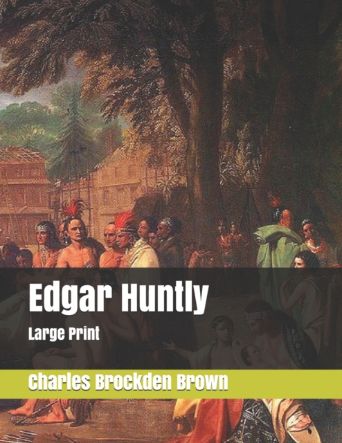 Edgar Huntly : Large Print, Paperback / softback Book