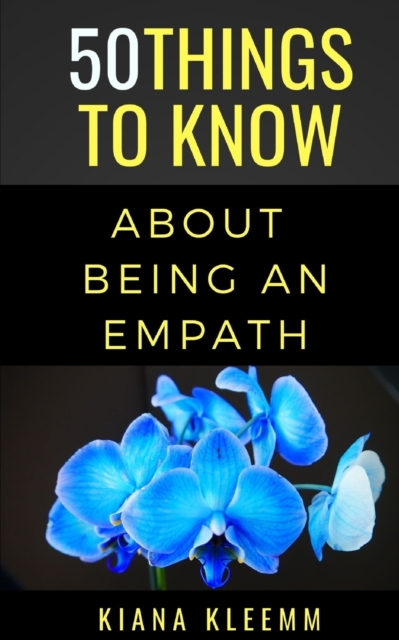 50 Things to Know Aboutbeing an Empath : Know Thyself, Paperback / softback Book