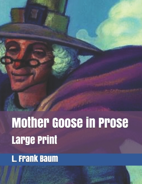 Mother Goose in Prose : Large Print, Paperback / softback Book