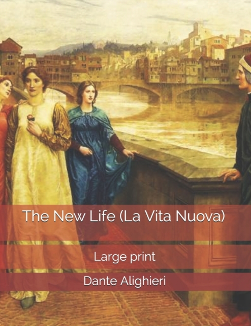 The New Life (La Vita Nuova) : Large Print, Paperback / softback Book