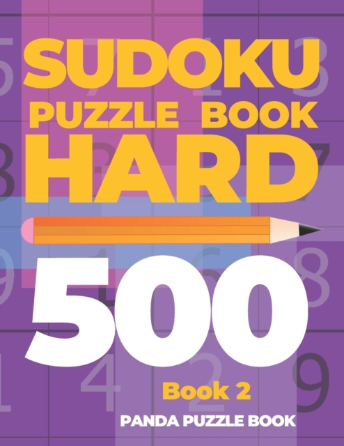 Sudoku Puzzle Book Hard 500 - Book 2 : Mind Games For Adults - Logic Games Adults - Brain Games Sudoku, Paperback / softback Book