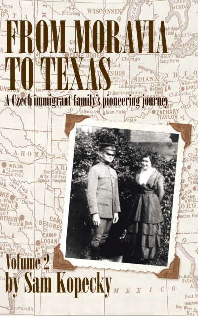 From Moravia to Texas : A Czech Immigrant Family's Pioneering Journey, Hardback Book