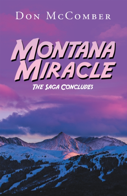 Montana Miracle : The Saga Concludes, EPUB eBook
